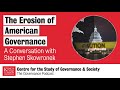 the erosion of american governance in conversation with stephen skowronek the governance podcast