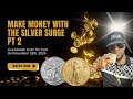 Make Money With Silver Surge Pt 2