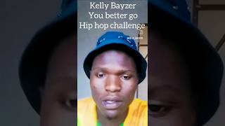 Kelly Bayzer You Better Go hip hop challenge