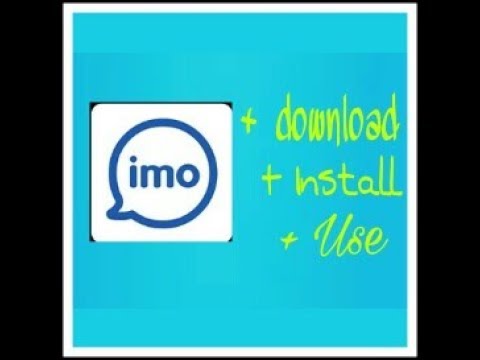 How to download, install and use imo free video calling and chatting on your Android phone