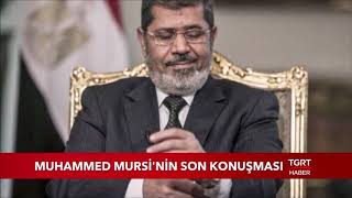 Muhammed Mursi'nin Son Konuşması