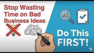 Stop Wasting Time on Bad Business Ideas — Do This FIRST!