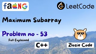 Maximum Subarray C++ || Leetcode Problem Number 53 in CPP #ZlozieCode #code