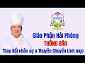 GIÁO PHẬN HẢI PHÒNG THÔNG BÁO THAY ĐỔI NHÂN SỰ VÀ THUYÊN CHUYỂN LINH MỤC. - Tin Yêu Chúa.