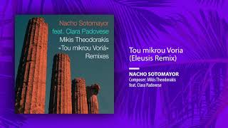 Mikis Theodorakis, Nacho Sotomayor feat. Clara Padovese - Tou mikrou Voria (Eleusis Remix)