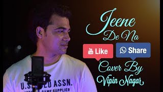 Jeene De Na Cover Song  | Arijit Singh  | Raj Barman  | Vipin Nagar |  Dhwani Studio