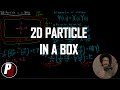 2D Particle in a Box | Physical Chemistry II | 5.5