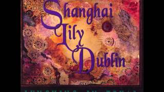 Shanghai Lily Dublin - Angels Who Keep Love Alive (Original Audio)