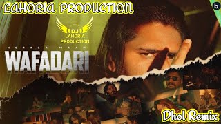 Wafadari !! Dhol Remix !! Korala Maan !! Dj Lahoria Production Remix !! Dj Lovely Chauhan New Dj Mix