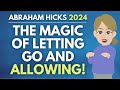 The MAGIC of Letting Go and Allowing! 💫 Abraham Hicks 2024 [BEST]