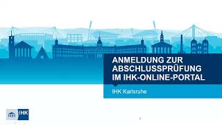 Video-Anleitung zur Anmeldung zur Abschlussprüfung im IHK-Online-Portal