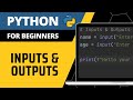 Python For Beginners - Inputs & Outputs Explained