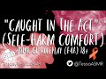 caught in the act self harm comfort asmr girlfriend roleplay f4a