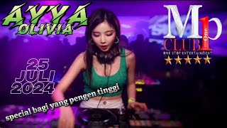 SPESIAL YANG PENGEN HAPPY || DJ AYYA OLIVIA 25 JULI 2024 MP CLUB || DJ TERBAIK INDO