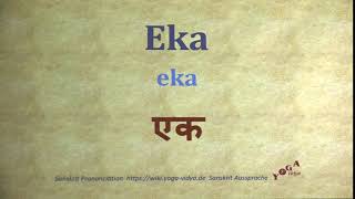 Eka एक eka   Sanskrit Pronunciation