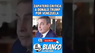 ZAPATERO CRITICA A DONALD TRUMP POR VENEZUELA #shorts #donaldtrump  #trump #venezuela #vox #abascal