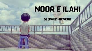 Noor-e-Ilahi | By Abida Perveen & Salim Sulaiman | slowed & reverb