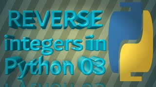 Reverse any integer in python ||Python Reverse Python 3 program