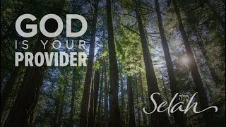 God Is Your PROVIDER | Scripture With Soaking Music | Selah Series