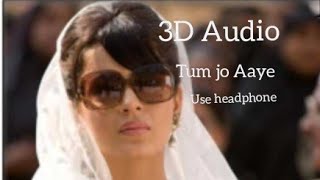 Tum jo Aaye ( 3D Audio) Once Upon A Time In Mumbaai Rahat Fateh Ali Khan- Tulsi Kumar Use Headphone
