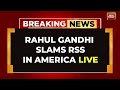 Rahul Gandhi's Fresh Attack On RSS | LIVE | Rahul Claims Shift In Political Landscape After LS Polls