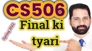 CS506 final ki tyari kasy karain spring 2022