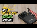 Best Battery Spot Welding Machine | Top 5 Expert Recommend!