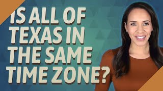 Is all of Texas in the same time zone?