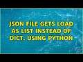 Json file gets load as list instead of dict. using python