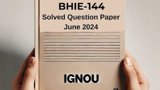 BHIE-144 June 2024 Solved Previous Year Question Paper | BHIE-144 Question Paper | BHIE-144 2024