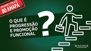 O que é progressão e promoção funcional?