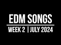 EDM SONGS | WEEK 2 | JULY 2024