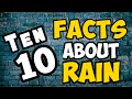 10 Ten Facts About The Rain