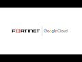 FortiGate VM on Google Cloud Secures Your Infrastructure | Cloud Security