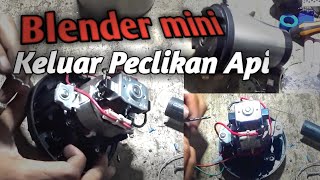 Cara membenahi blender mini kluar percikan api dan bau sangit