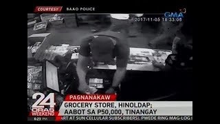 24 Oras: Grocery store sa CamSur, hinoldap; aabot sa P50k, tinangay