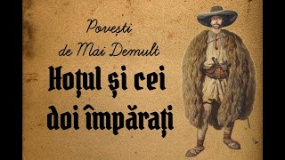 HOȚUL ȘI CEI DOI ÎMPĂRAȚI. Povești de Mai Demult.