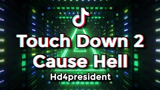 Touch Down 2 Cause Hell TikTok Remix - Hd4president (1 HOUR) | baow baow tiktok song