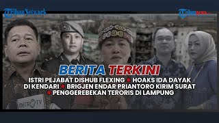 🔴Berita Terkini: Penggerebekan Teroris di Lampung, Istri Pejabat Dishub Flexing, Hoaks Ida Dayak