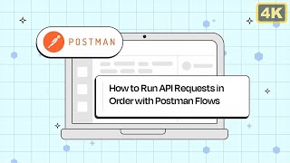 How to Run API Requests in Order with Postman Flows