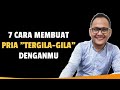 7 CARA MEMBUAT PRIA TERGILA GILA SAMA KITA