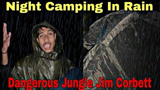 Rain Camping Gone Wrong  Dangerous Jungle Jim Corbett Utrakhand