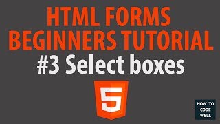 HTML 5 forms beginners tutorial 3 | select boxes