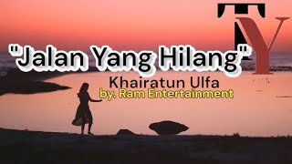 Khairatun Ulfa - Jalan Yang Hilang ( Official Lyrics Video )