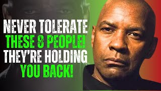 8 Types of People You Should Never Tolerate | Denzel Washington Motivation