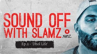 SoundOFF With SLAMZ EPISODE 2 - DHOL LIFE - FEAT MITCH HYARE, RAJU DHOLI, & SUKHI DHOLI.