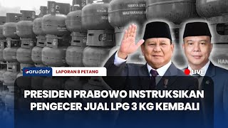 🔴Presiden Prabowo Instruksikan Pengecer Menjual LPG 3 Kg Kembali | Laporan 8 Petang