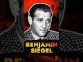 Inside the Criminal Empire of Bugsy Siegal