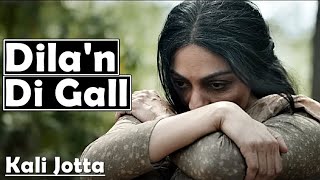 Dila'n Di Gall (Lyrics) Satinder Sartaaj |Kali Jotta|Neeru Bajwa, Wamiqa G|Latest Punjabi Songs 2023