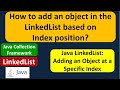 How to add an object in the LinkedList based on Index position? | Java Collection Framework